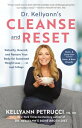 Dr. Kellyann 039 s Cleanse and Reset Detoxify, Nourish, and Restore Your Body for Sustained Weight Loss...in Just 5 Days【電子書籍】 Kellyann Petrucci MS, ND