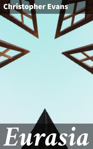 ŷKoboŻҽҥȥ㤨Eurasia A Journey Through Eurasia: Unraveling Historical Legacies and Geopolitical IntriguesŻҽҡ[ Christopher Evans ]פβǤʤ150ߤˤʤޤ