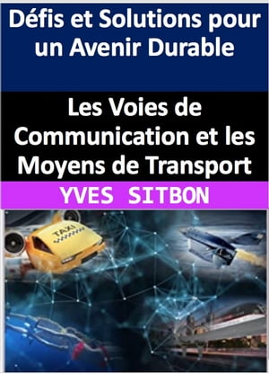 Les Voies de Communication et les Moyens de Transport : D?fis et Solutions pour un Avenir Durable Les d?fis et les tendances ? venir dans les moyens de transport : de la mobilit? urbaine aux drones de transport