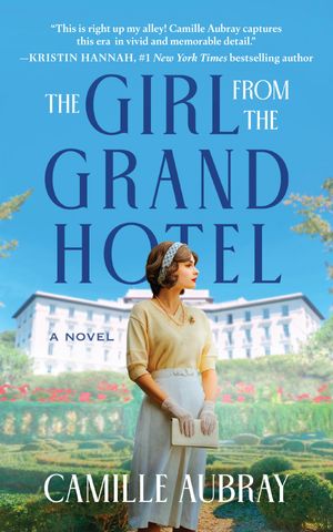 The Girl from the Grand Hotel A Novel【電子書籍】[ Camille Aubray ]
