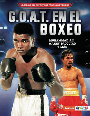 G.O.A.T. en el boxeo (Boxing's G.O.A.T.) Muhammad Ali, Manny Pacquiao y m?s【電子書籍】[ Jon M. ..