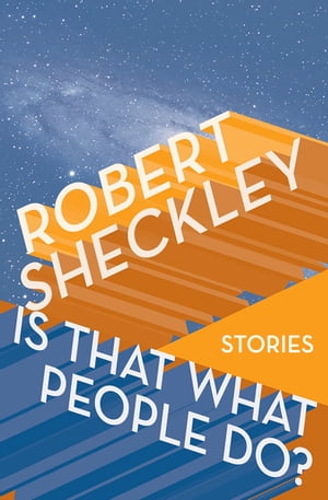Is That What People Do? StoriesŻҽҡ[ Robert Sheckley ]