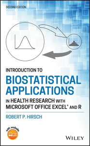 Introduction to Biostatistical Applications in Health Research with Microsoft Office Excel and R【電子書籍】[ Robert P. Hirsch ]