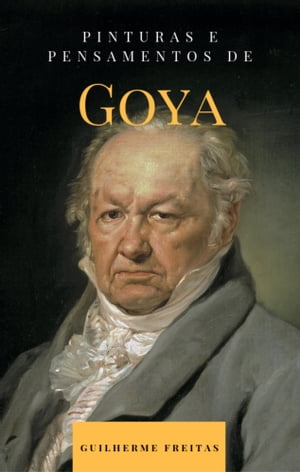 Pinturas e pensamentos de Goya