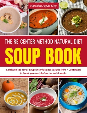 The Re-Center Method Natural Diet Soup Book