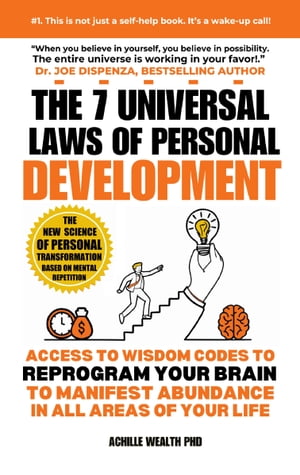 The 7 Universal Laws Of Personal Development Access To Wisdom Codes To Reprogram Your Brain To Manifest Abundance In All Areas Of Your Life【電子書籍】 ACHILLE WEALTH PHD ROSTAND