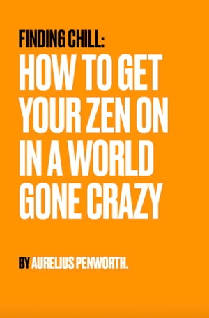 Finding chill: How to get your zen on in a world gone crazy
