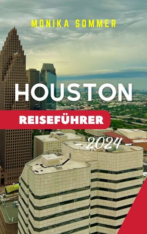 HOUSTON REISEFÜHRER 2024