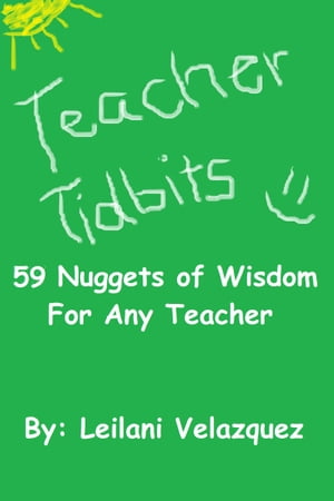 Teacher Tidbits: 59 Nuggets of Wisdom For Any Teacher