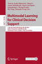 Multimodal Learning for Clinical Decision Support 11th International Workshop, ML-CDS 2021, Held in Conjunction with MICCAI 2021, Strasbourg, France, October 1, 2021, Proceedings【電子書籍】