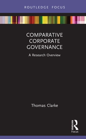 Comparative Corporate Governance A Research Overview【電子書籍】 Thomas Clarke