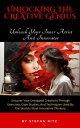 Unlocking The Creative Genius Unleash Your Inner Artist And Innovator - Uncover ...