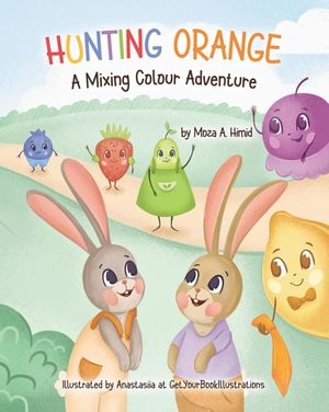 Hunting Orange A Mixing Colour Adventure【電子書籍】[ Moza A. Himid ]