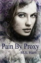 Pain By Proxy【電子書籍】[ M.S. Hart ]