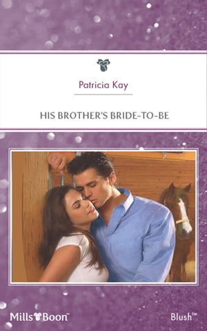 His Brother's Bride-To-BeŻҽҡ[ Patricia Kay ]