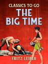 The Big Time【電子書籍】 Fritz Leiber