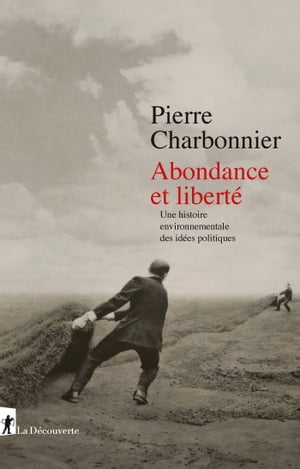 Abondance et libert? - Une histoire environnementale des id?es politiques