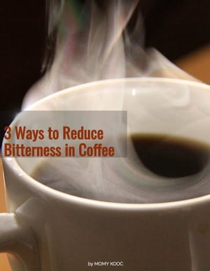 3 Ways to Reduce Bitterness in Coffee