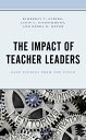 The Impact of Teacher Leaders Case Studies from 