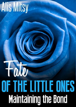 Fate of the Little Ones: Maintaining the Bond