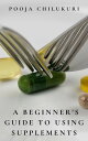 A Beginner's Guide To Using Supplements【電子