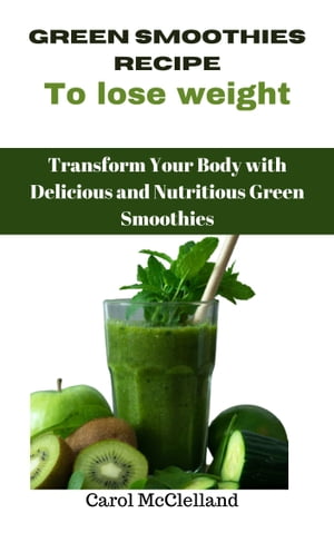 Green Smoothies Recipe for weight loss Transform your body with delicious nutritious green smoot..