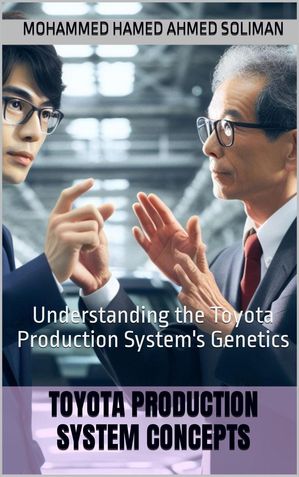Understanding the Toyota Production System's Genetics Toyota Production System Concepts