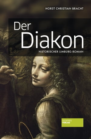 Der Diakon Limburg-Roman【電子書籍】[ Horst Christian Bracht ]