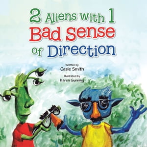 2 Aliens with 1 Bad Sense of Direction【電子書籍】[ Casie Smith ]