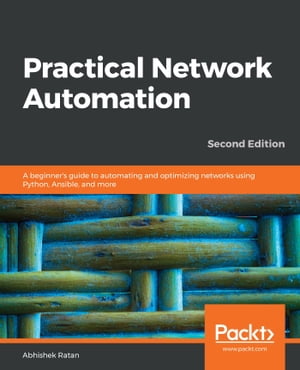 ŷKoboŻҽҥȥ㤨Practical Network Automation A beginner's guide to automating and optimizing networks using Python, Ansible, and more, 2nd EditionŻҽҡ[ Abhishek Ratan ]פβǤʤ4,582ߤˤʤޤ