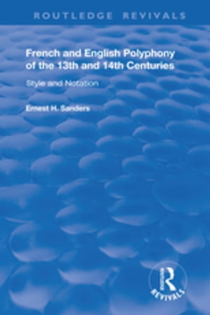 French and English Polyphony of the 13th and 14th Centuries Style and Notation