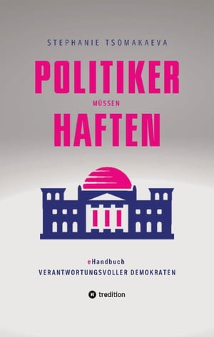 POLITIKER M?SSEN HAFTEN eHandbuch f?r verantwortungsvolle Demokraten