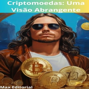 Criptomoedas: Uma Visão Abrangente