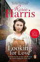 Looking For Love a dramatic page-turner set in the heart of Liverpool from much-loved and bestselling saga author Rosie Harris【電子書籍】 Rosie Harris