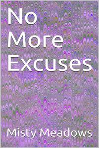 No More Excuses【電子書籍】[ Misty Meadows ]