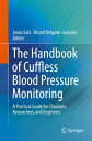 The Handbook of Cuffless Blood Pressure Monitoring A Practical Guide for Clinicians, Researchers, and Engineers【電子書籍】