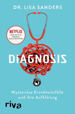 Diagnosis Mysteri?se Krankheitsf?lle und ihre Aufkl?rung. Das Buch zur Netflix-Originalserie