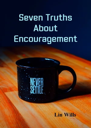 Seven Truths About Encouragement
