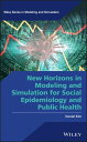 New Horizons in Modeling and Simulation for Social Epidemiology and Public Health【電子書籍】 Daniel Kim
