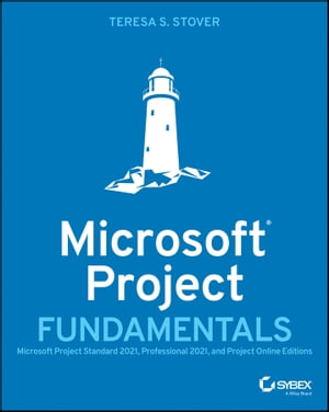 Microsoft Project Fundamentals Microsoft Project Standard 2021, Professional 2021, and Project Online Editions【電子書籍】[ Teresa S. Stover ]