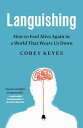 Languishing How to Feel Alive Again in a World That Wears Us Down【電子書籍】[ Corey K...
