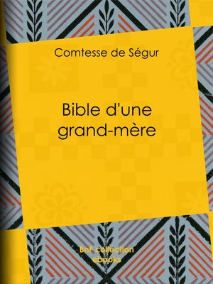 Bible d'une grand-m?re【電子書籍】[ Comtesse de S?gur ]