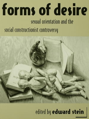 Forms of Desire Sexual Orientation and the Social Constructionist Controversy【電子書籍】