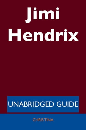 Jimi Hendrix - Unabridged Guide