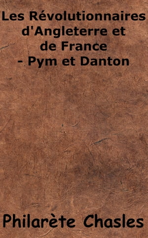 Les r?volutionnaires d’Angleterre et de France - Pym et Danton
