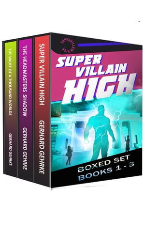 The Supervillain High Boxed Set【電子書籍】 Gerhard Gehrke