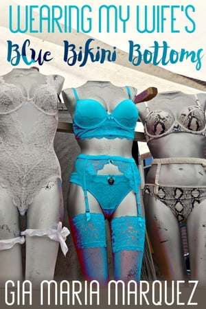 Wearing My Wife's Blue Bikini Bottoms【電子