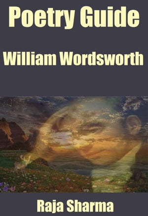 Poetry Guide: William Wordsworth【電子書籍】 Raja Sharma