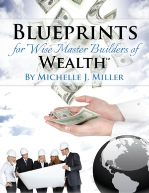 Blueprints for Wise Master Builders of Wealth