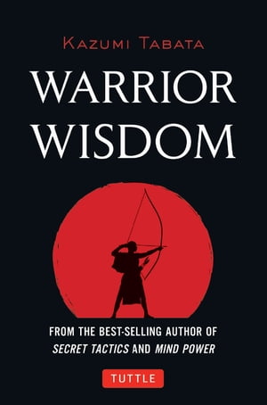 Warrior Wisdom (Analysis of Sun Tzu's the Art of War, Shokatsu Komei's the Tactics, and More)